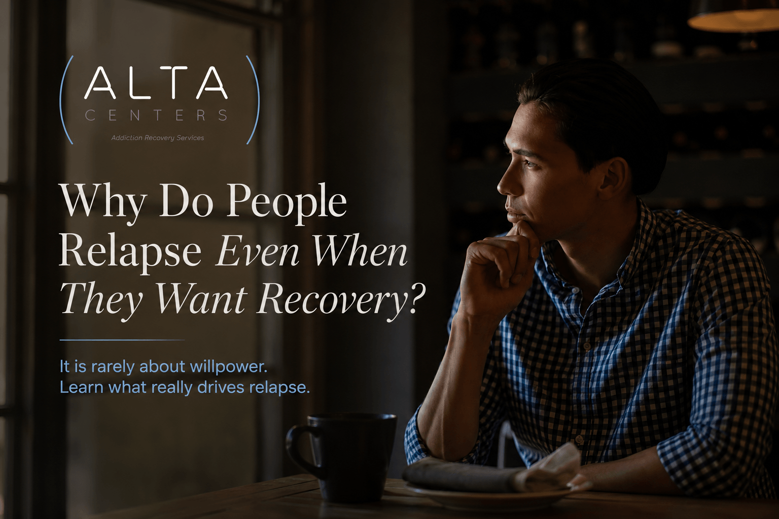 Alta Centers graphic about relapse and recovery featuring a contemplative man, with information about substance abuse and addiction recovery.